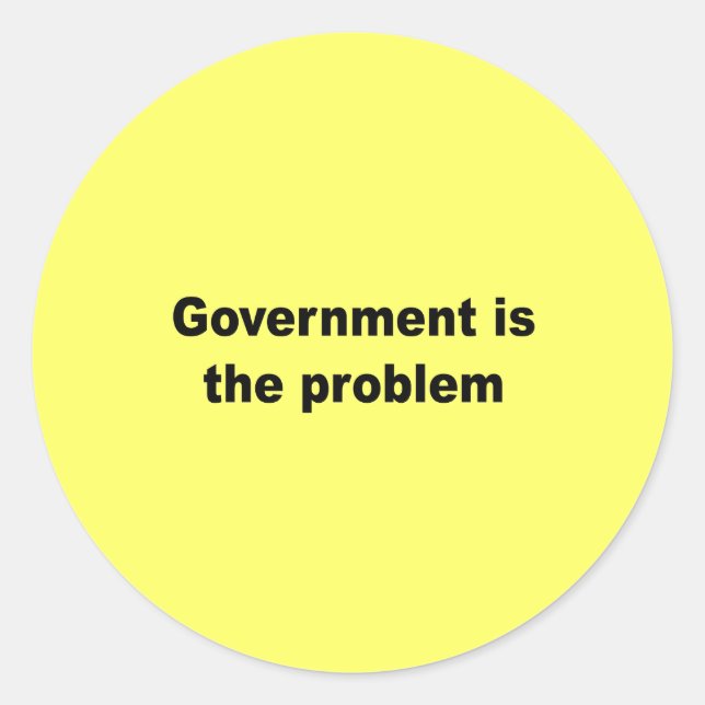 Sticker Rond Le gouvernement est le problème (Devant)