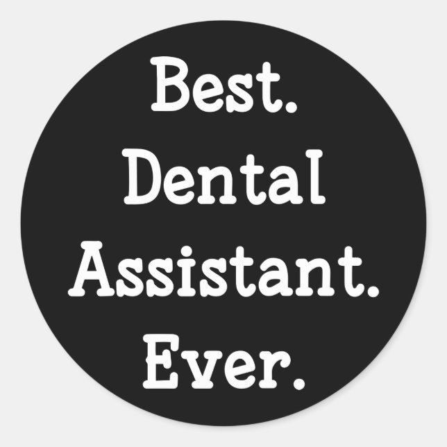 Sticker Rond Le meilleur. Assistant dentaire. Jamais (Devant)