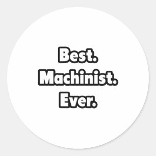 Sticker Rond Le meilleur. Machiniste. Jamais.