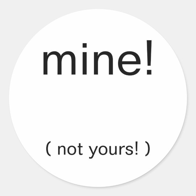 Sticker Rond le mien ! ( pas le tien ! ) (Devant)
