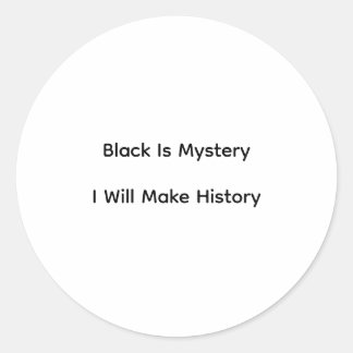 Sticker Rond Le noir est un mystère, je ferai l'histoire