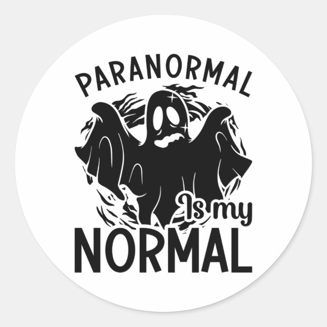 Sticker Rond Le Paranormal Est Mon Chasseur De Fantômes Normal  (Devant)