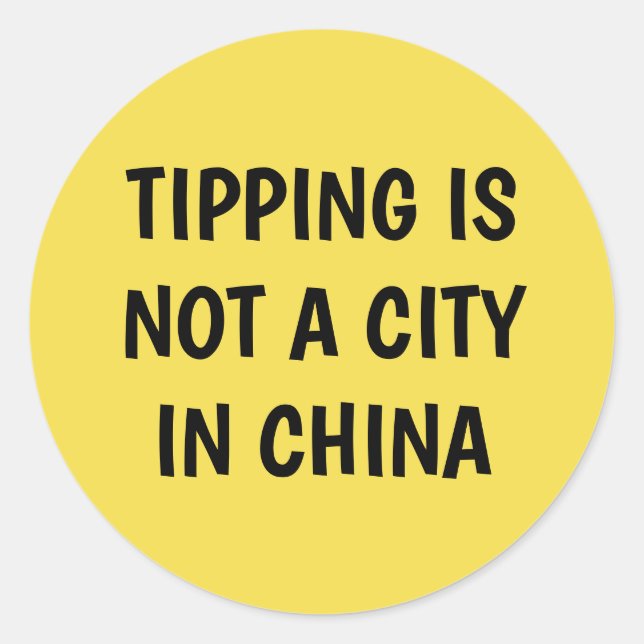 Sticker Rond Le pourboire n'est pas une ville en Chine. (Devant)