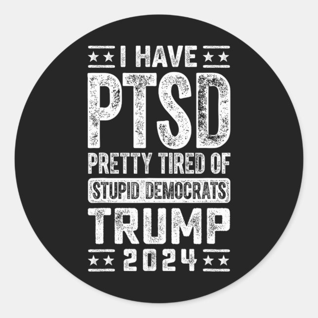 Sticker Rond Le Ptsd Est Assez Fatigué Des Imbéciles Démocrates (Devant)