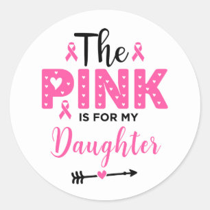 Sticker Rond Le rose est pour ma fille Sensibilisation au cance