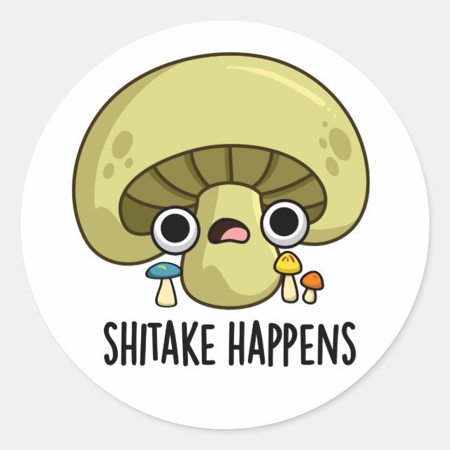 Sticker Rond Le Shitake Arrive Un Jeu De Champignons Drôle (Devant)