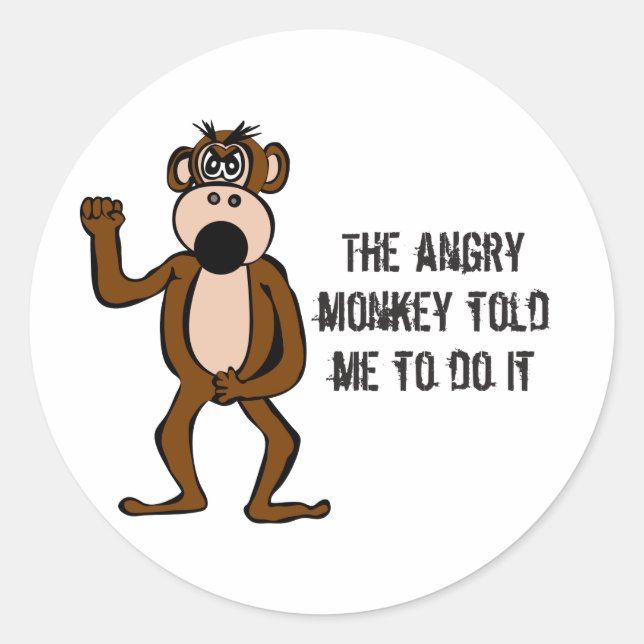 Sticker Rond Le Singe En Colère M'A Dit De Le Faire (Devant)