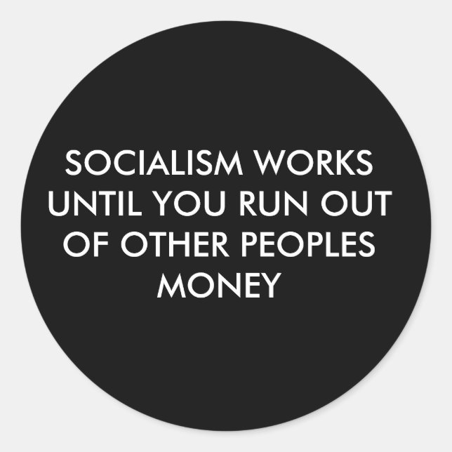 STICKER ROND LE SOCIALISME FONCTIONNE JUSQU'À CE QUE VOUS SOYEZ (Devant)