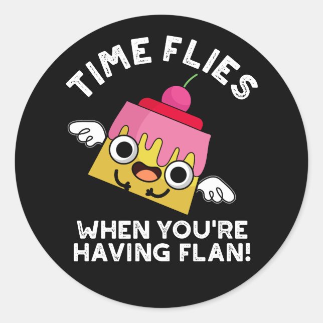 Sticker Rond Le temps vole quand vous avez Flan Pun Dark BG (Devant)
