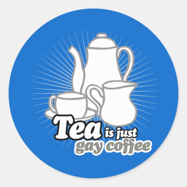 STICKER ROND LE THÉ EST JUSTE DU CAFÉ GAY (Devant)