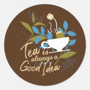 Sticker Rond Le thé est toujours une bonne idée pendant 2 ans