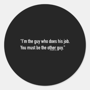 Sticker Rond Le type qui fait son travail Coworker sarcastique