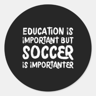 Sticker Rond L'éducation est importante mais le football est pl