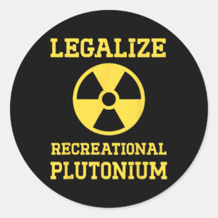 Sticker Rond Légaliser le plutonium récréatif