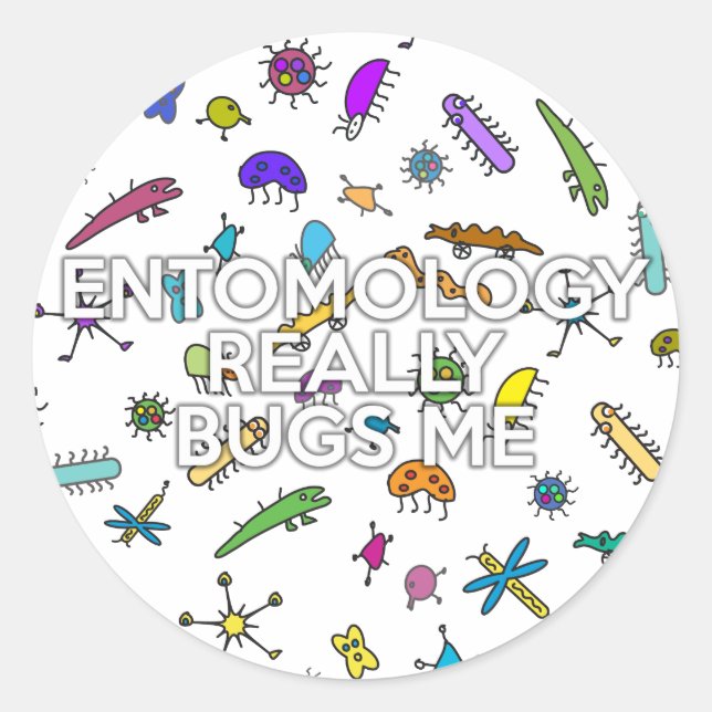 STICKER ROND L'ENTOMOLOGIE ME BOGUE VRAIMENT (Devant)