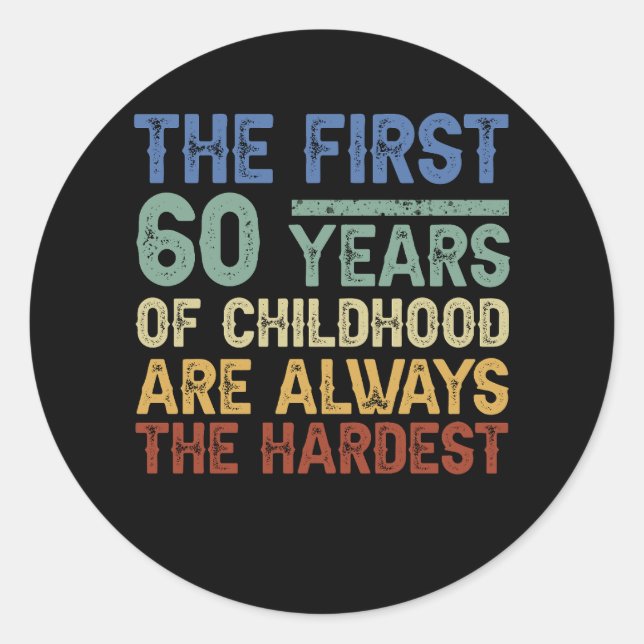 Sticker Rond Les 60 Premières Années D'Enfance Sont Toujours Le (Devant)