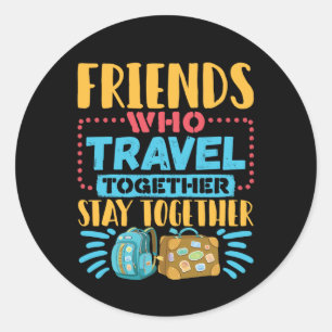 Sticker Rond Les amis qui voyagent ensemble restent ensemble
