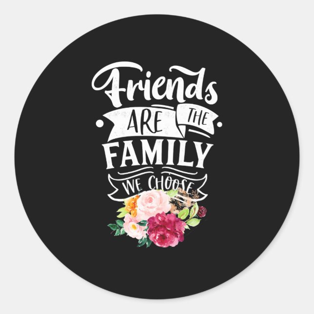 Sticker Rond Les amis sont la famille que nous choisissons (Devant)