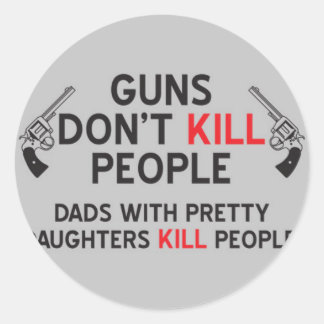 Sticker Rond les armes à feu ne tuent pas les gens les papas av
