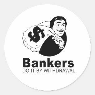 Sticker Rond les banquiers le font par retrait