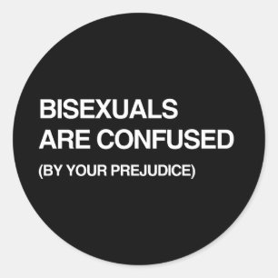 STICKER ROND LES BISEXUELS SONT DÉROUTÉS PAR VOS PRÉJUGÉS