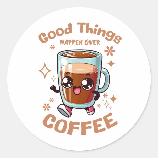 Sticker Rond Les Bonnes Choses Se Passent Sur Le Café (Devant)
