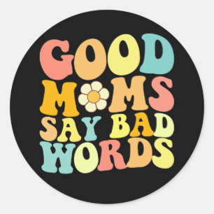 Sticker Rond Les bonnes mères disent de mauvaises paroles Fête