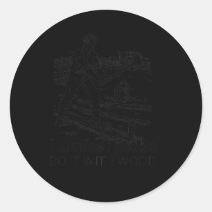 Sticker Rond les bûcherons le font avec du bois