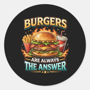 Sticker Rond Les burgers sont toujours la réponse