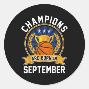 Sticker Rond Les Champions Sont Nés En Septembre Basketball Bir