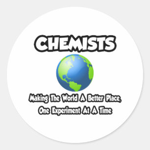 Sticker Rond Les chimistes...Faire du monde un meilleur endroit