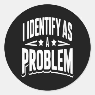Sticker Rond Les femmes s'identifient comme un problème drôle s