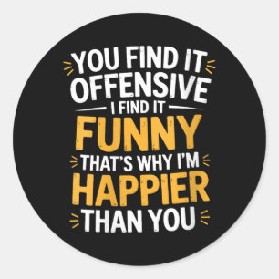Sticker Rond Les femmes trouvent offensant, je trouve drôle Hum