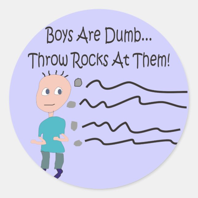 Sticker Rond Les garçons sont stupides "Jetez Des Rochers Sur E (Devant)