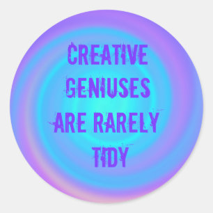 Sticker Rond Les génies créatifs sont rarement tatillons