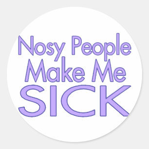 Sticker Rond Les Gens Nosy Me Font Maladir
