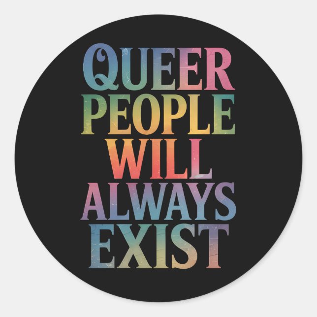 Sticker Rond Les gens queer existeront toujours Ally LGBTQIA Pr (Devant)