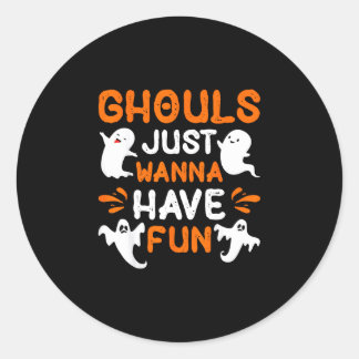 Sticker Rond Les goules veulent juste s'amuser