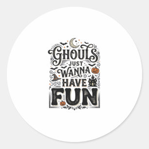 Sticker Rond Les goules veulent juste s'amuser conception vecto