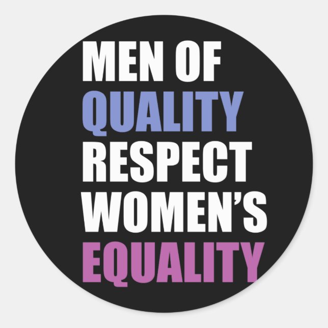 Sticker Rond "Les hommes de qualité respectent l'égalité des fe (Devant)