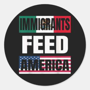 Sticker Rond Les Immigrants Nourrissent L'Amérique Les Immigran