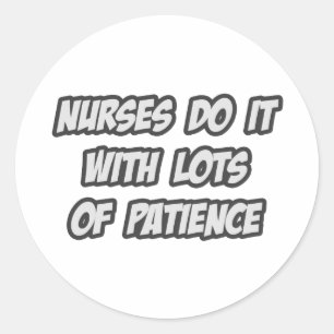 Sticker Rond Les infirmières le font avec beaucoup de patience