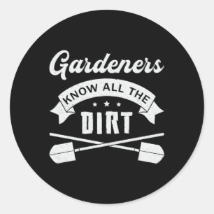 Sticker Rond Les Jardiniers Connaissent Tous Les Jardins Dirts