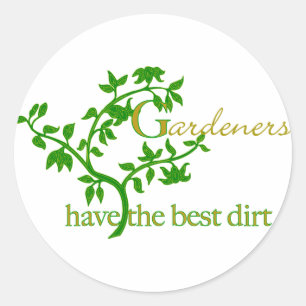 Sticker Rond Les jardiniers ont la meilleure saleté