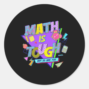 Sticker Rond Les Maths Sont Difficiles, Mais Vous Êtes De Retou