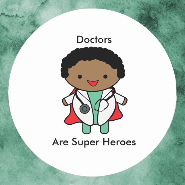 Sticker Rond Les médecins sont de super héros Homme Noir (A sticker of a black male doctor that says "Doctors Are Super Heroes")