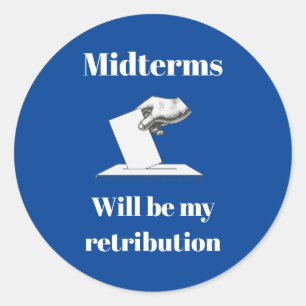 Sticker Rond Les Midterms Seront Ma Rétribution
