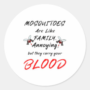 Sticker Rond Les moustiques sont comme la famille.