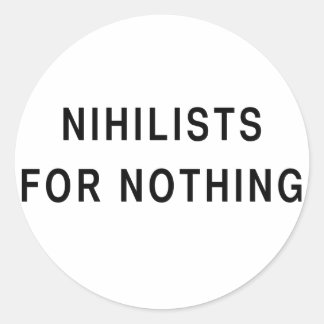 Sticker Rond Les nihilistes pour rien