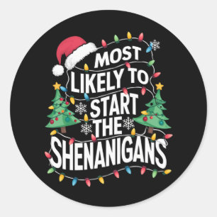 Sticker Rond Les Plus Susceptibles De Commencer Les Shenanigans